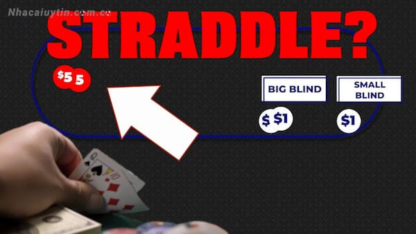 Tìm hiểu Straddle Poker là gì?